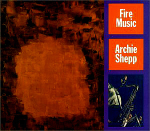 Archie Shepp / Fire Music (DIGI-PAK, REMASTERED)