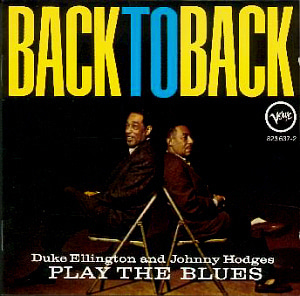 Duke Ellington &amp; Johnny Hodges / Play The Blues - Back To Back