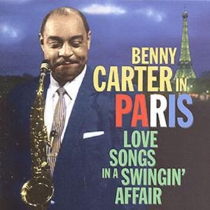 Benny Carter / Benny Carter In Paris - Love Songs In A Swingin&#039; Affair
