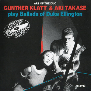 Gunther Klatt &amp; Aki Takase / Gunther Klatt &amp; Aki Takase Play Ballads Of Duke Ellington 