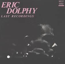 Eric Dolphy / Last Recordings 