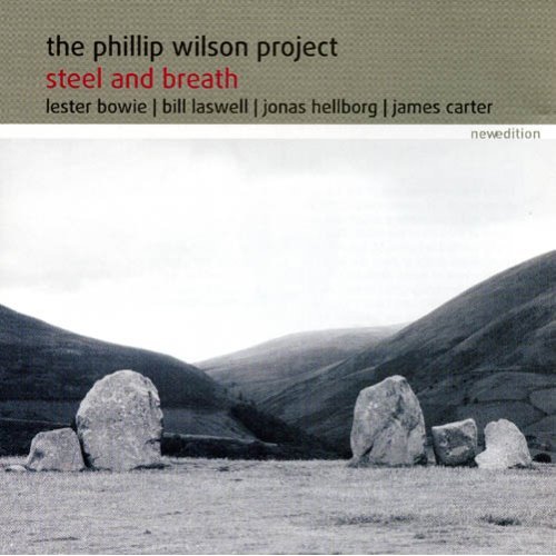 The Phillip Wilson Project / Steel &amp; Breath