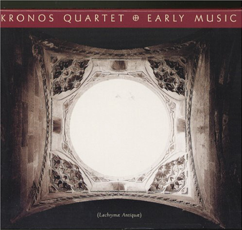 Kronos Quartet / Early Music (Lachrymae Antiquae)