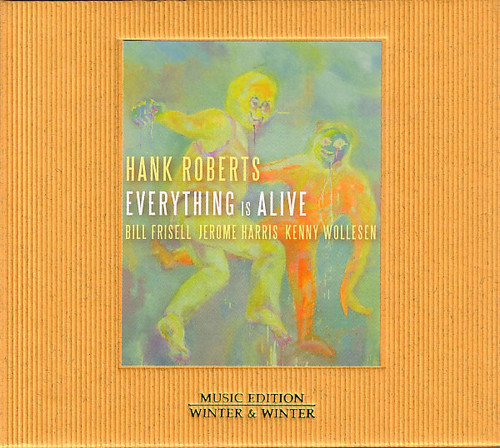 Hank Roberts / Everything Is Alive 
