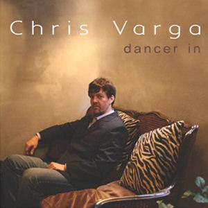 Chris Varga / Dancer In (홍보용)