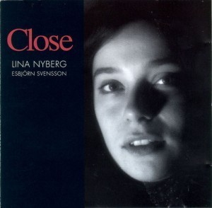 Lina Nyberg &amp; Esbjorn Svensson / Close