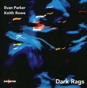 Evan Parker &amp; Keith Rowe / Dark Rags